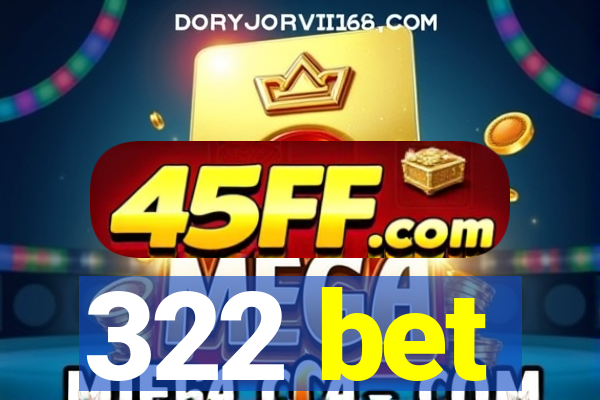 322 bet
